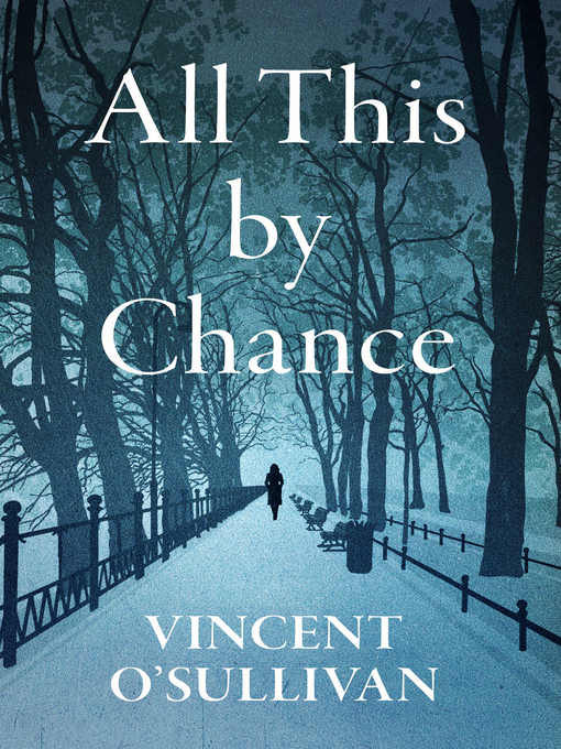 Title details for All This by Chance by Vincent O'Sullivan - Available